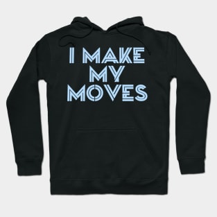 I make moves Hoodie